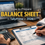 How to Prepare Balance Sheet in TallyPrime in 2026
